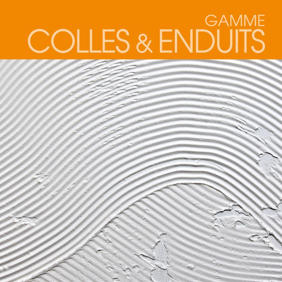 Gamme Colles et Enduits